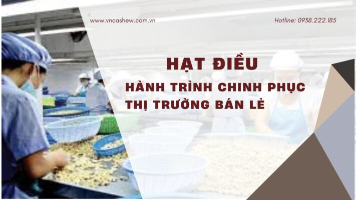 Hạt điều - Hành trình chinh phục thị trường bán lẻ