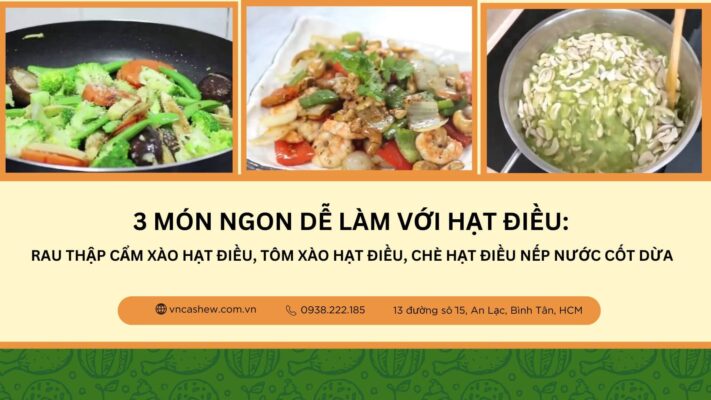 3 món ngon dễ làm với hạt điều
