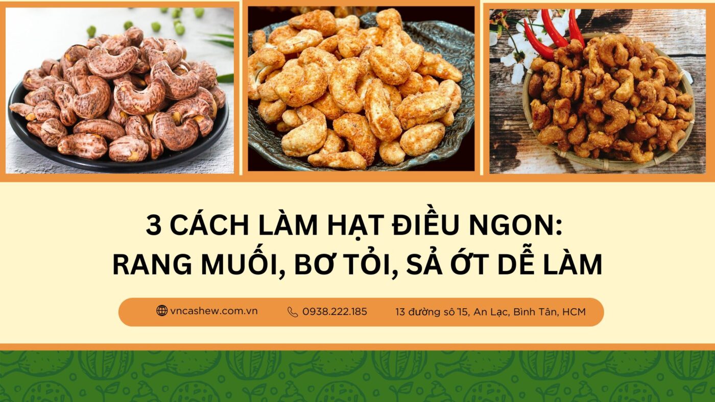 3 Cách Làm Hạt Điều Ngon: Rang Muối, Bơ Tỏi, Sả Ớt Dễ Làm