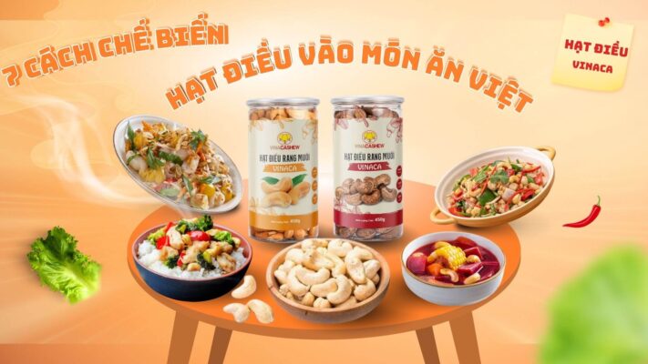 7 Cách chế biến Hạt điều vào món ăn Việt